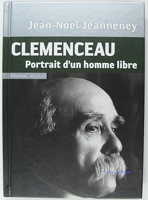 Clemenceau Portrait d'un homme libre