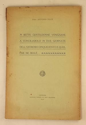 Sette gentildonne veneziane a conciliabolo in due giornate dell'estremo cinquecento e quel che ne...