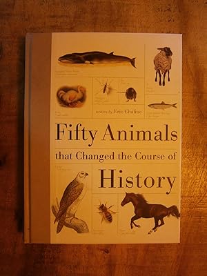 FIFTY ANIMALS THAT CHANGED THE COURSE OF HISTORY