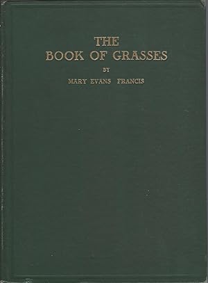 Book Of Grasses, An Illustrated Guide To The Most Common Grasses And The Most Common Of The Rushe...