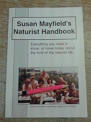 Susan Mayfield's Naturist Handbook: Everything You Need to Know, or Never Knew, About the Thrill ...