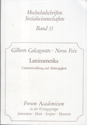 Lateinamerika : Unterentwicklung und Abhängigkeit. ; Nereu Feix, [Hochschulschriften / Sozialwiss...