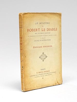 Le Mystère de Robert le Diable mis en deux parties, avec transcription en vers modernes, en regar...