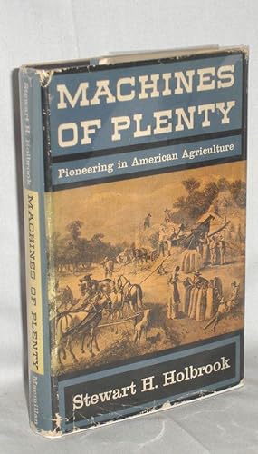 MACHINES OF PLENTY - PIONEERING IN AMERICAN AGRICULTURE