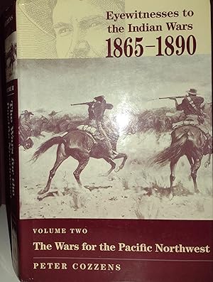 The Wars for the Pacific Northwest - Eyewitnesses to the Indian Wars 1865 - 1890 -- VOLUME TWO
