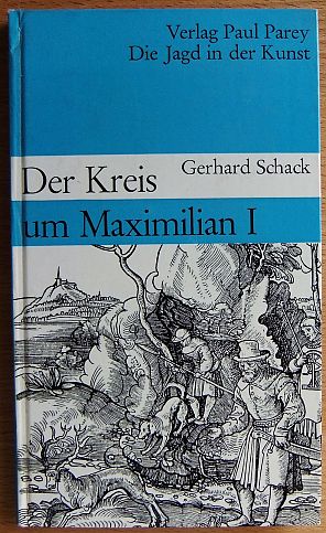 Der Kreis um Maximilian I. Die Jagd in der Kunst
