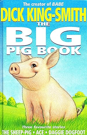 The Big Pig Book : " The Sheep Pig " , " Ace " & " Daggie Dogfoot " :