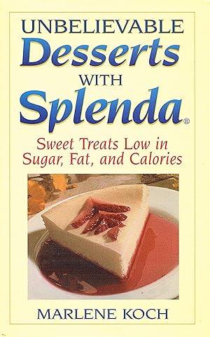 Unbelievable Desserts With Splenda : Sweet Treats Low In Sugar, Fat, And Calories :