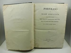 Portolano del mare Adriatico compilato sotto la direzione dell'Istituto Geografico Militare dell'...