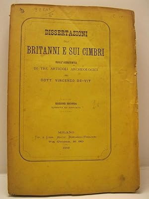 Dissertazioni sui Britanni e sui Cimbri coll'aggiunta di tre articoli archeologici del Dott. Vinc...