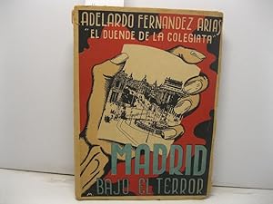Madrid bajo 'el terror' 1936-37 (Impresiones de un evadido que estuvo a punto de ser fusilado)