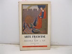 ARTE FRANCESE DEI SECOLI XIV E XV. Centodieci tavole.