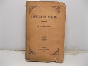 Arnaldo da Brescia. Tragedia. Seconda edizione.