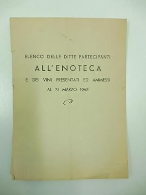 Elenco delle ditte partecipanti all'Enoteca e dei vini presentati al 31 marzo 1965