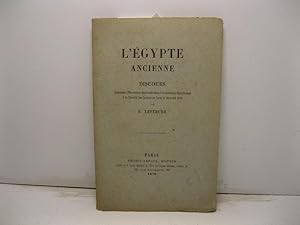 L'Egypte ancienne. Discours prononce' a' l'Ouverture des Confe'rences d'Arche'ologie Egyptienne a...