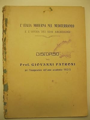 L'Italia moderna nel Mediterraneo e l'opera dei suoi archeologi Discorso del Prof. Giovanni Patro...