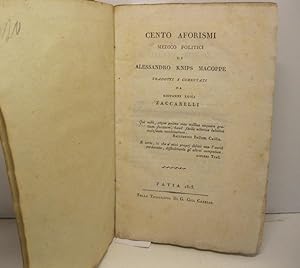 Cento aforismi medico politici di Alessandro Knips Macoppe tradotti e commentati da Giovanni Luig...