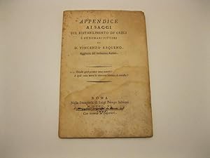 Appendice ai saggi sul ristabilimento de' greci e de' romani pittori di D. Vincenzo Requeno. Aggi...