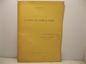 La cupola del duomo di Parma. Estratto da L'Arte di Adolfo Venturi, anno XIX, fasc. II