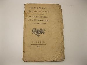 EXAMEN DES DIFFUCULTES QU'ON OPPOSE A LA PROMESSE DEFIDELITE A LA CONSTITUTION. Troisieme edition.