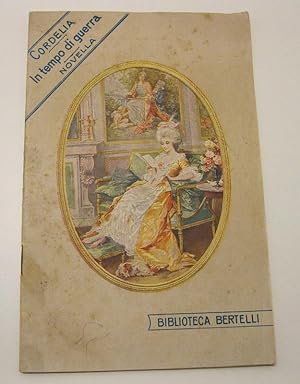 Cordelia in tempo di guerra. Novella. Biblioteca Bertelli