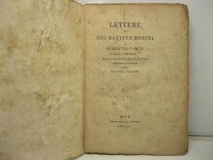 Lettere di Gio. Batista Busini a Benedetto Varchi, sugli avvenumenti dell' Assedio di Firenze est...