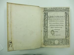 Libro primo (-decimo) della deca prima delle Historie di Bologna di F. Leandro Degli Alberti Bolo...