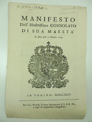 Manifesto dell'illustrissimo consolato di Sua maesta' in data delli 7 ottobre 1724. Il consolato ...
