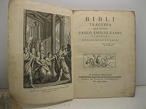 Bibli. Tragedia del conte Emilio Campi di Modana accademico ducale