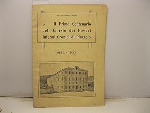 Il primo centenario dell'Ospizio dei poveri infermi cronici di Pinerolo. 1832 - 1932.