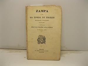 Zampa o sia la sposa di marmo. Melodramma tragi - comico in tre atti da rappresentarsi nell'I. R....