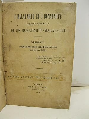 I Malaparte ed i Bonaparte nel primo centenario di un Bonaparte - Malaparte. Operetta compilata d...