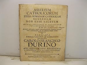 Assertum catholicorum extra Romanam catholicam ecclesiam non esse salutem apprime enucleatum et d...