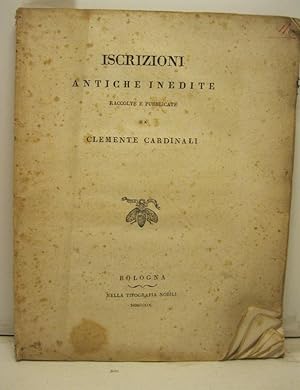 Iscrizioni antiche inedite raccolte e pubblicate da Clemente Cardinali.