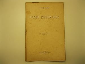 Dante integrale? Dalla Nuova Antologia. 1o marzo 1911