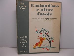 L'ASINO D'ORO e altre favole di animali e di fiori, narrate da G. Brigante Colonna, illustrate da...