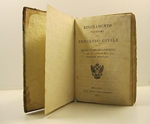 Regolamento generale del processo civile pel Regno Lombardo - Veneto. Edizione uffiziale