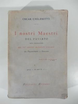 I nostri maestri del passato. Note biografiche sui piu' grandi musicisti italiani da Palestrina a...