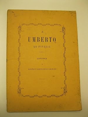 A Umberto re d'Italia Lettera di Marco Antonio Canini