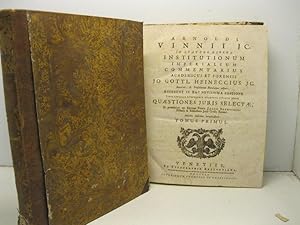 Arnoldi Vinnii Jc in quatuor libros institutionum imperialium commentarius academicus et forensis...