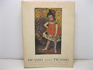 Picasso avant Picasso. Avec 282 illustrations dans et hors texte dont 7 en couleurs. Traduit de l...