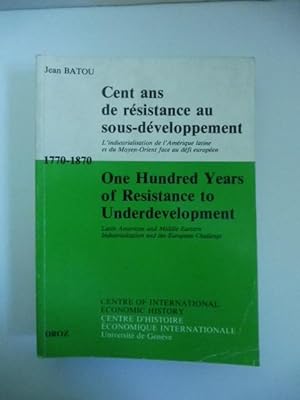 Cent ans de resistance au sous-developpement. L'industrialisation de l'Amerique latine ed du Moye...