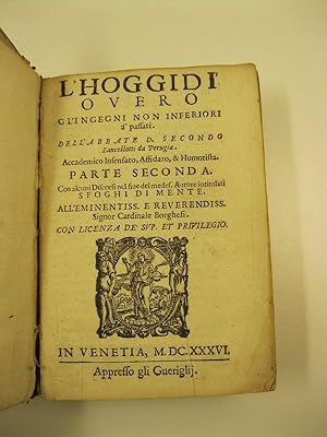 L'Hoggidi' overo gl'ingegni non inferiori a passati dell'Abbate D. Secondo Lancellotti da Perugia...