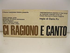 Il Nuovo Canzoniere italiano presenta. Ci ragiono e canto. Rappresentazione popolare in due tempi...