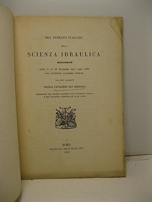 Del primato italiano nella scienza idraulica. Discorso letto il di 15 novembre dell'anno 1863 all...