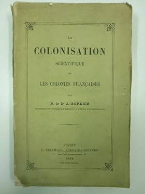 La colonisation scientifique et les colonies francaises