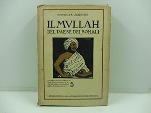 Il Mullah del paese dei Somali. 1916-1921 con introduzione dell'On. Visconte Milner tradotto dall...