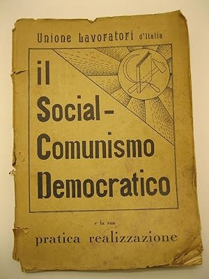 Il social-comunismo democratico e la sua pratica realizzazione economica e sociale (con Modello d...