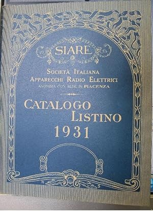 Siare. Societa' italiana apparecchi radio elettrici. Catalogo listino 1931