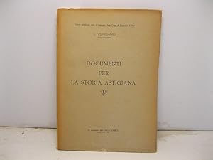 Documenti per la storia astigiana. Volume pubblicato sotto il patronato della Cassa di Risparmio ...